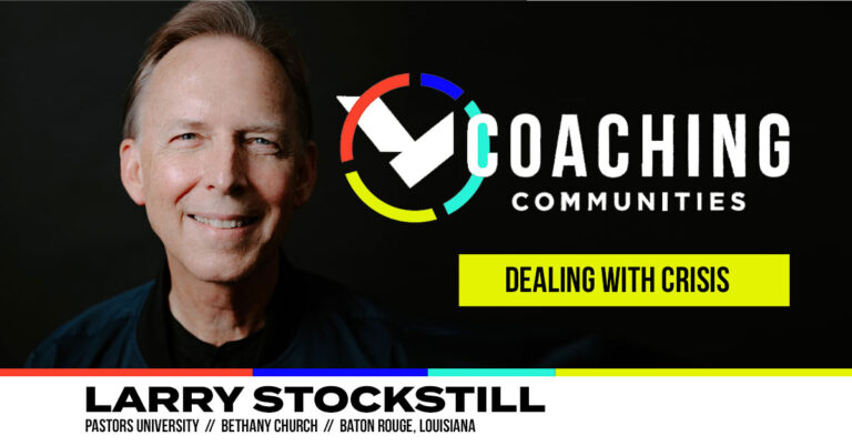 Larry Stockstill | Dealing With Crisis | LNI Coaching Call